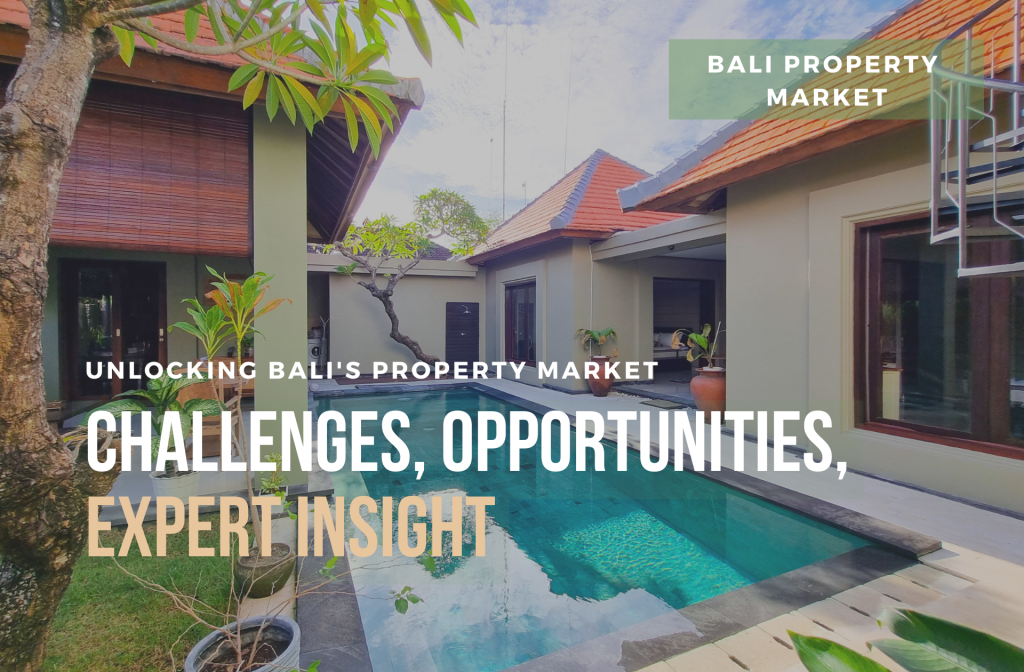 Bali Property Market: Challenges, Opportunities, Expert Insights